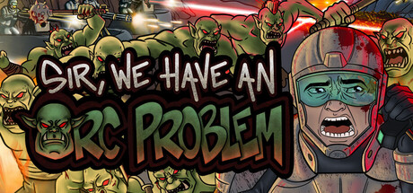 Official Sir, We Have an Orc Problem key art with a panicked armored defender surrounded by orcs